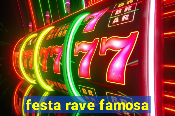 festa rave famosa